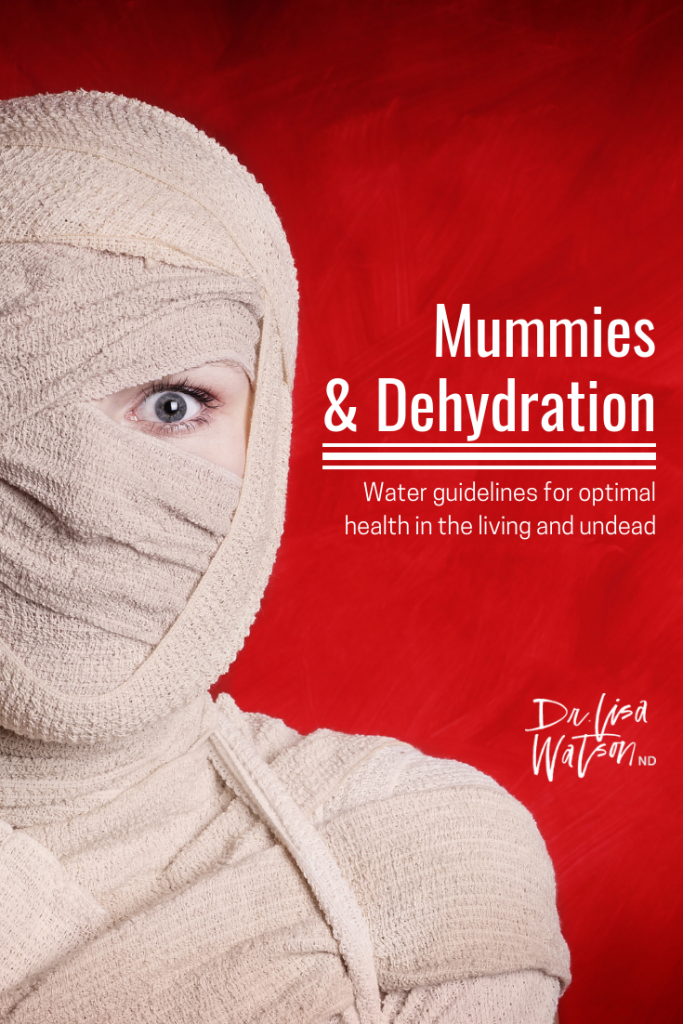 mummies-dehydration-supernatural-health-series-dr-lisa-watson