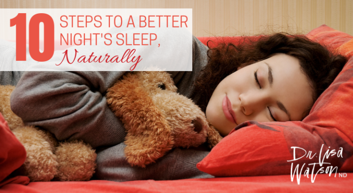 10 Steps To A Better Night's Sleep, Naturally | Dr. Lisa Watson