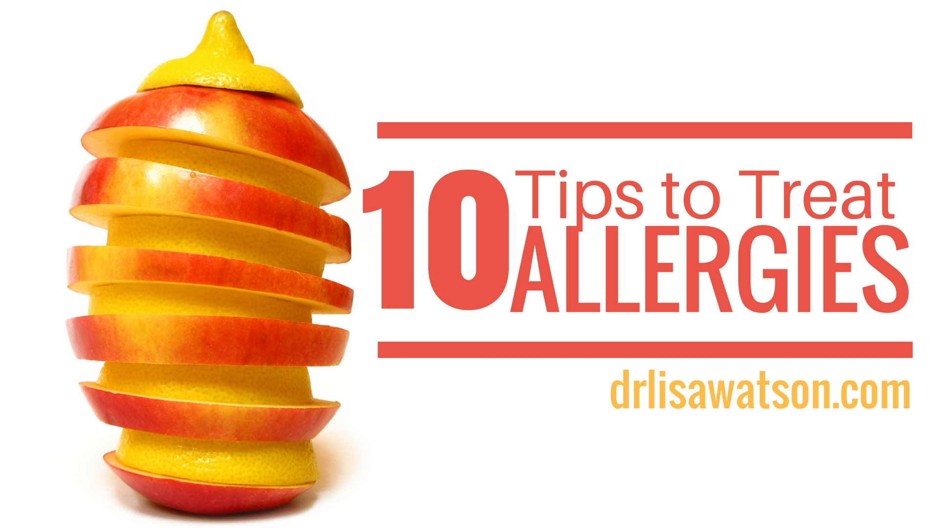 Ten Tips to Treat Allergies Dr. Lisa Watson
