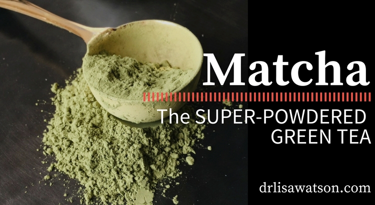 Matcha - Super'powdered' Green Tea