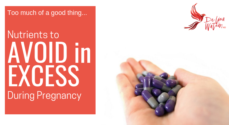 Nutrients to avoid in pregnancy