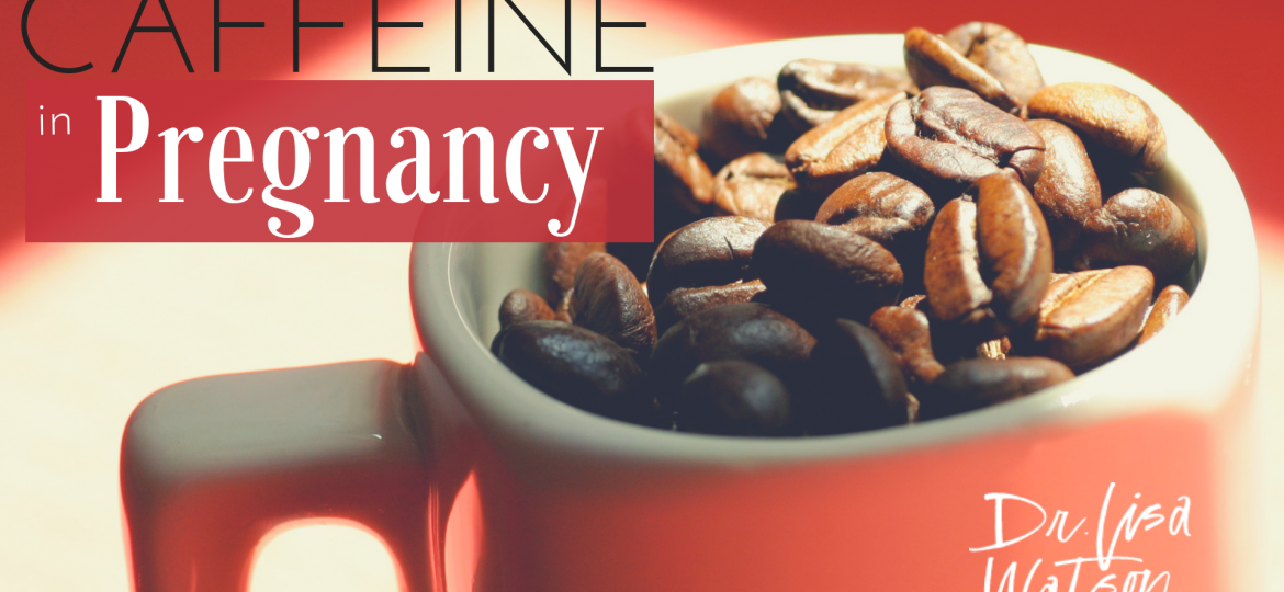Caffeine in Pregnancy