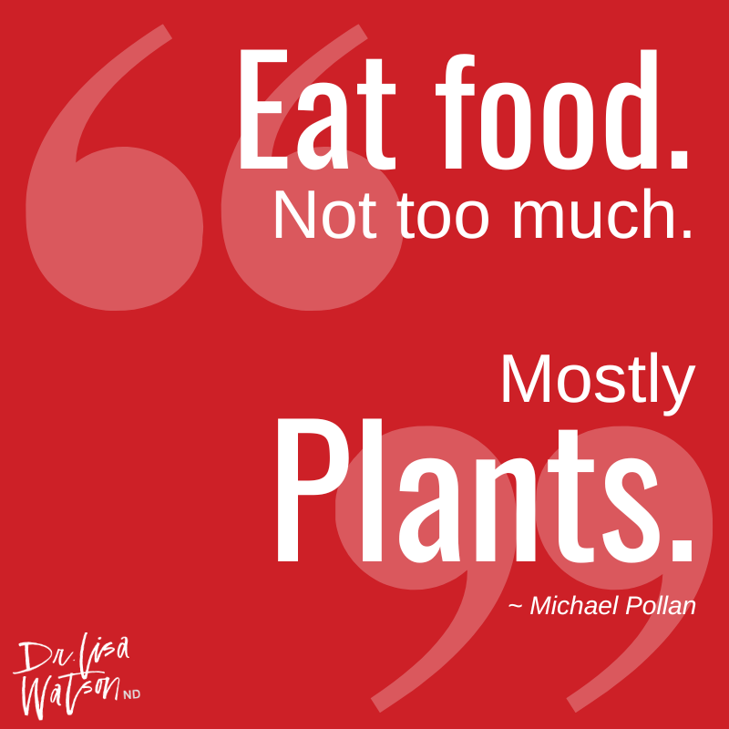 Eat food Pollan | Dr. Lisa Watson