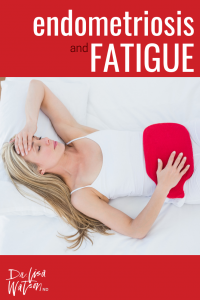 Fatigue is a common symptom of endometriosis. 
