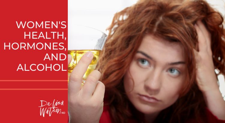 women's health, hormones, and alcohol