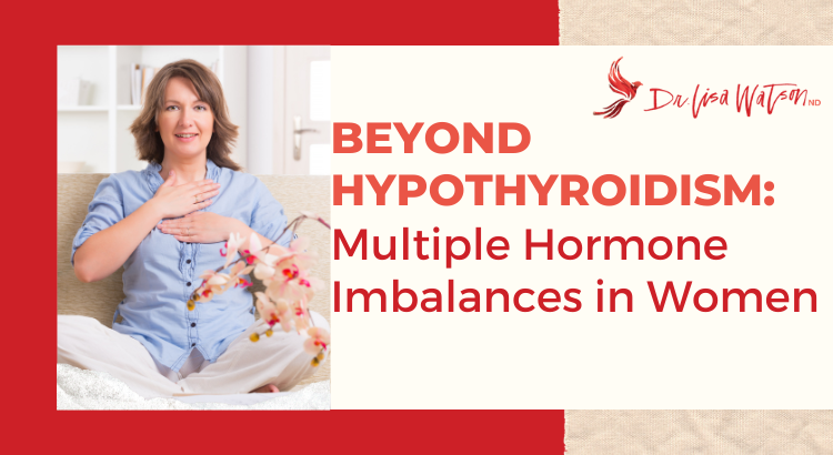 Beyond hypothyroidism: multiple hormone imbalances in women