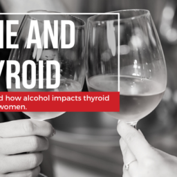 Understanding the impact of alcohol on thyroid health