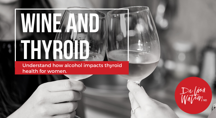 Understanding the impact of alcohol on thyroid health