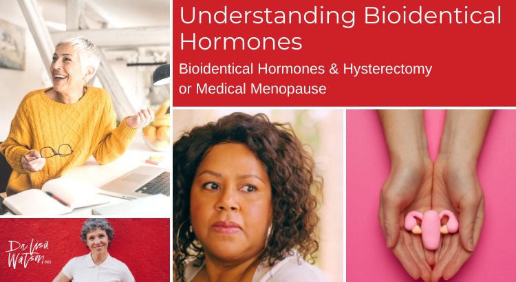 Understanding Bioidentical Hormones and Hysterectomy
